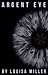 Argent Eye by Louisa Miller Argent Eye by Louisa Miller