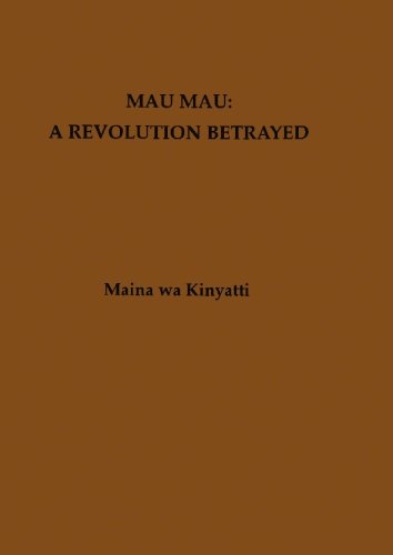 Mau Mau: A Revolution Betrayed (Paperback)