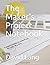 The Maker's Project Notebook (Maker's Notebook Series)