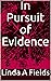 In Pursuit of Evidence