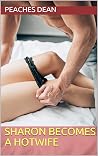 Sharon Becomes A Hotwife: An Age-Gap Hotwife Pass-Around Romance (Pass Around Wife Book 1)