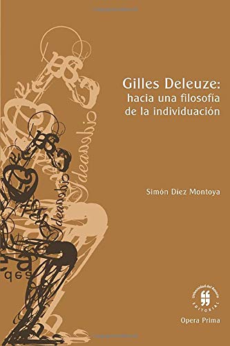 Gilles Deleuze: hacia una filosofía de la individuación (Spanish Edition)