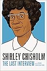 Book cover for Shirley Chisholm: The Last Interview: and Other Conversations (The Last Interview Series)