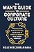 The Man's Guide to Corporate Culture: A Practical Guide to the New Normal and Relating to Female Coworkers in the Modern Workplace