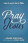 Pray Like Jesus: ...