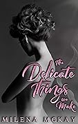 The Delicate Things We Make