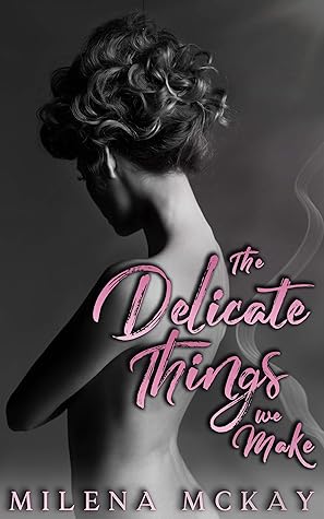 The Delicate Things We Make