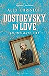 Book cover for Dostoevsky in Love: An Intimate Life