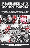 Remember and Do Not Forget: Rabbinic Testimonies of January 6, 2021: A Horrific Day in American History