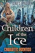 Children of the Ice (Laena's Children Book 1)