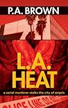 L.A. Heat by P.A. Brown