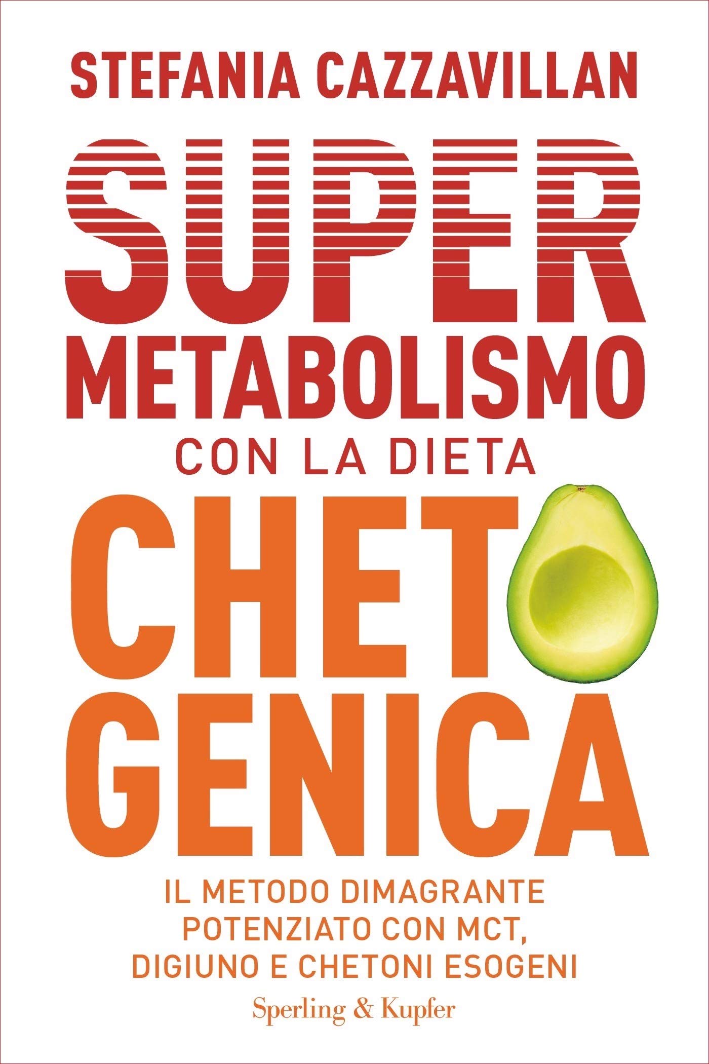 Supermetabolismo con la dieta chetogenica: Il metodo dimagrante potenziato con MCT, digiuno e chetoni esogeni (Italian Edition)