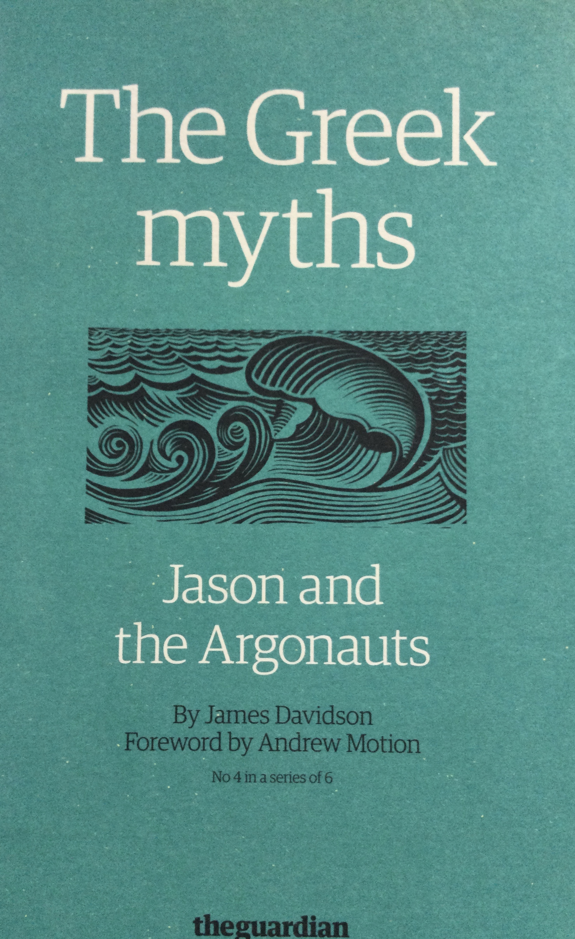 The Greek Myths : Jason and the Argonauts (Greek Myths #4 of 6)