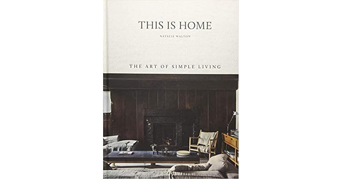 This is Home The Art of Simple Living by Natalie Walton