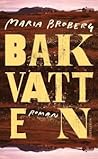 Bakvatten by Maria Broberg