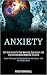 Anxiety: Self Help Guide to Stop Worrying, Depression and Eliminate Hardcore Negative Thoughts (Proven Techniques for Overcoming Fear and Recover From Narcissistic Abuse)