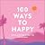 100 Ways to Happy: Simple Activities to Help You Live Joyfully