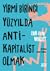 Yirmi Birinci Yüzyılda Anti-Kapitalist Olmak