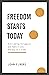 Freedom Starts Today by John Elmore Freedom Starts Today by John Elmore