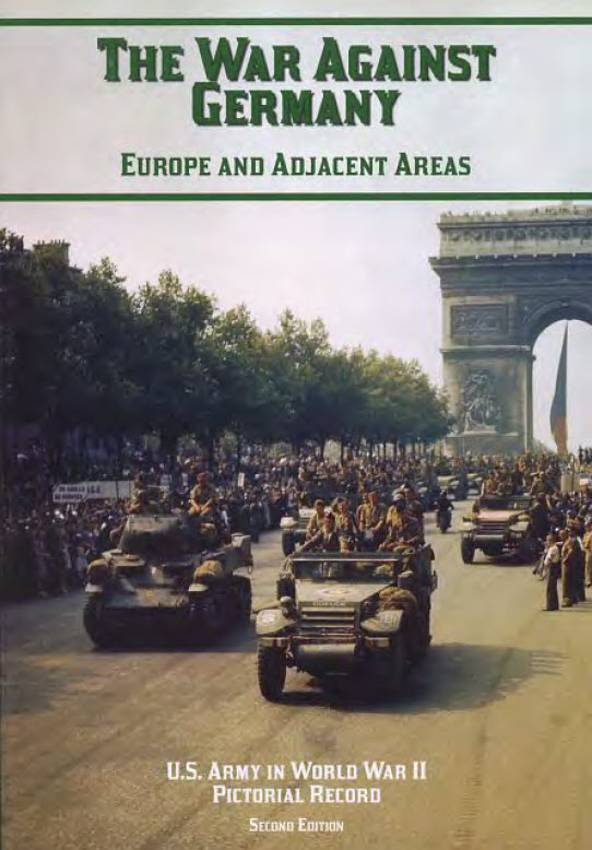 The War Against Germany: Europe and Adjacent Areas (The U.S. Army in World War II: Pictorial Record)