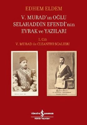 V. Murad'ın Oğlu Selahaddin Efendi'nin Evrak ve Yazıları - 5. Murad ile Cleanthi Scalieri