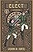 The Elect Stories, #1 Purpose, or, The Swordbearer's Lament by John Crye