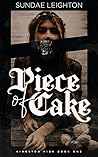 Piece of Cake by Sundae Leighton Piece of Cake by Sundae Leighton