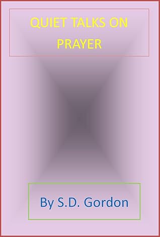 A Quiet Talk On Prayer [annotated with active table of contents]