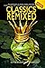 Classics ReMixed: An anthology of new spins on classic tales.