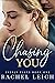 Chasing You (Everly Place, #1) by Rachel Leigh