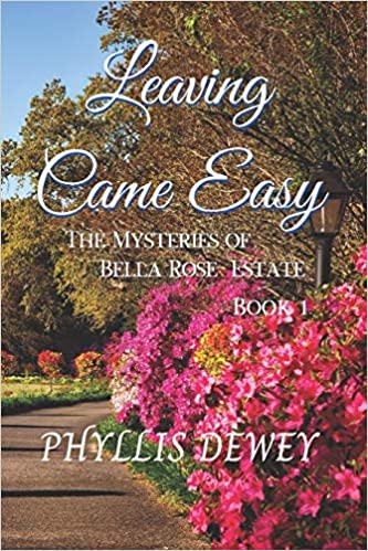 Leaving Came Easy: Book #1 The Mysteries of Bella Rose Estate