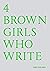 4 Brown Girls Who Write by Roshni Goyate
