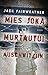 Mies joka murtautui Auschwitziin by Jack Fairweather