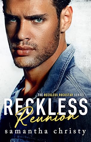 Reckless Reunion (The Reckless Rockstar #3)