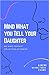 Mind What You Tell Your Dau...
