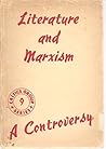 Literature and Marxism: A Controversy Literature and Marxism: A Controversy