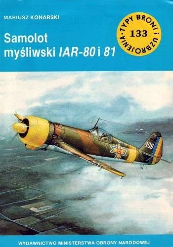 Samolot myśliwski IAR 80 i 81 (Typy Broni i Uzbrojenia 133)