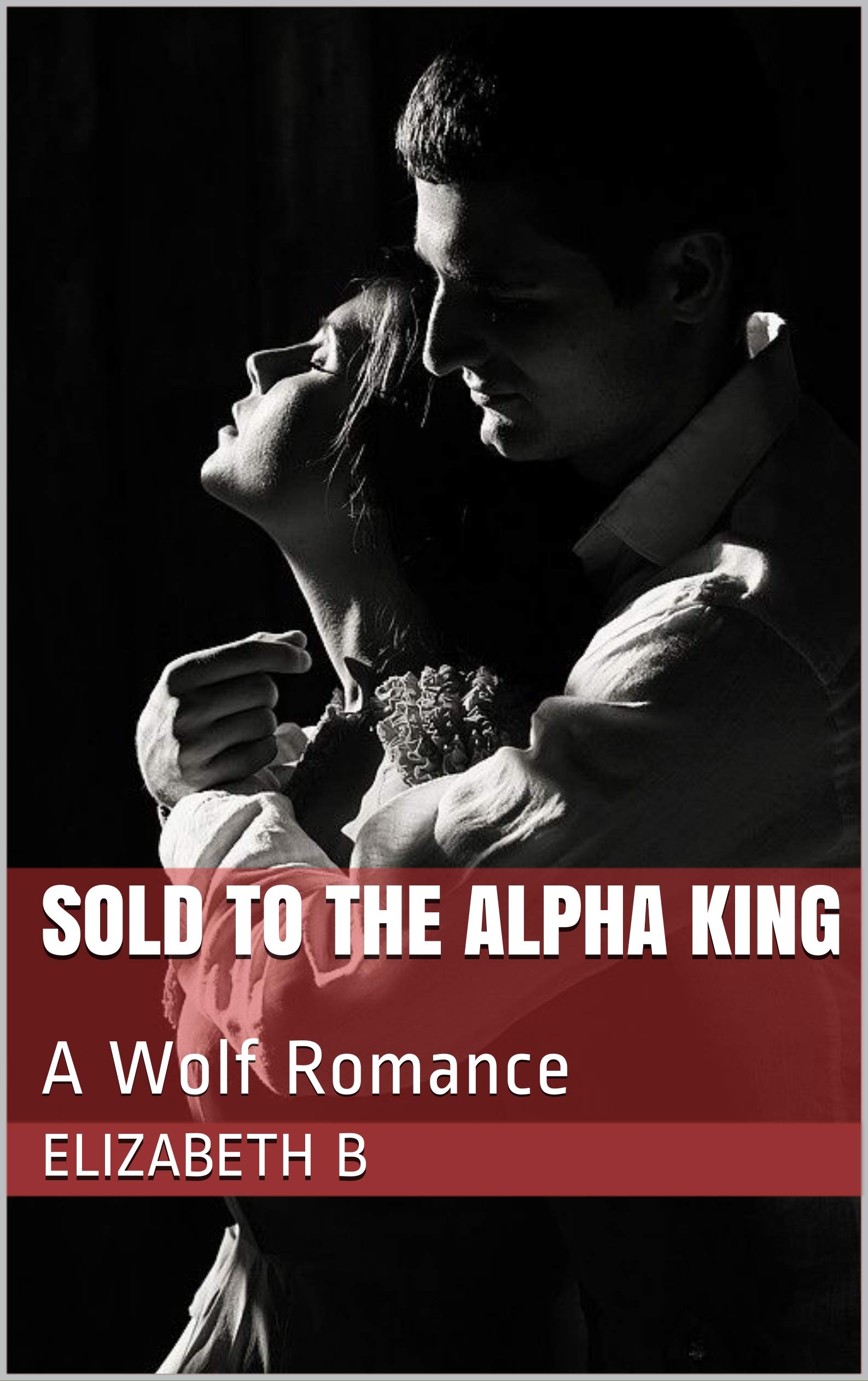 Sold to the Alpha King (Kindle Edition)