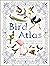 The Bird Atlas (DK Pictorial Atlases)