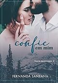 Confie em mim (Trilogia Anjos Protetores Livro 2)