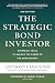 The Strategic Bond Investor, Third Edition by Anthony Crescenzi The Strategic Bond Investor, Third Edition by Anthony Crescenzi