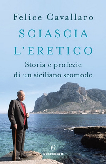 Sciascia l'eretico. Storie e profezie di un siciliano scomodo (Paperback)
