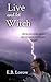 Live And Let Witch (The Witches You Were Warned About, #2)