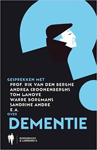 Gesprekken met prof. Rik Vandenberghe, Warre Borgmans, Andrea Croonenberghs, Marc Van Eeghem, Luc Appermont over dementie