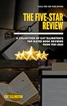 The Five-Star Review: A Collection of Cat Ellington's Top-Rated Book Reviews from 1981-2021