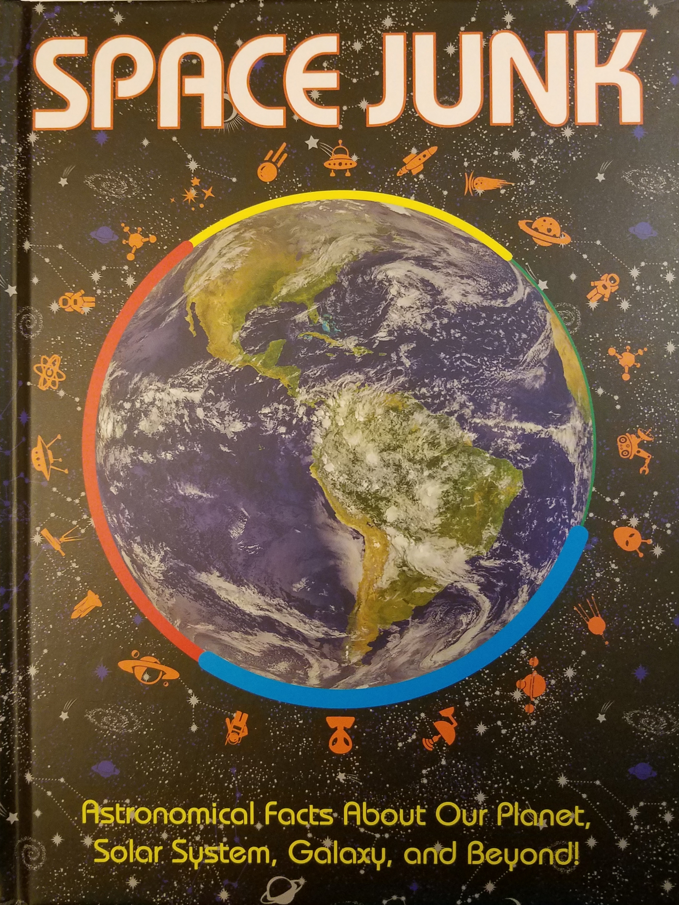 Space Junk - Astronomical Facts About Our Planet, Solar System, Galaxy and Beyond!