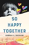 So Happy Together by Deborah K. Shepherd