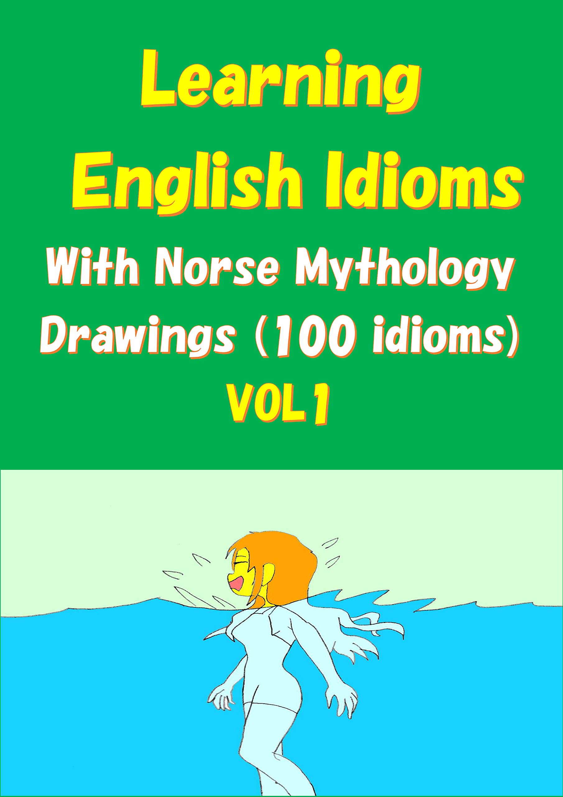 Learning English Idioms With Norse Mythology Drawings VOL1 (Kindle Edition)