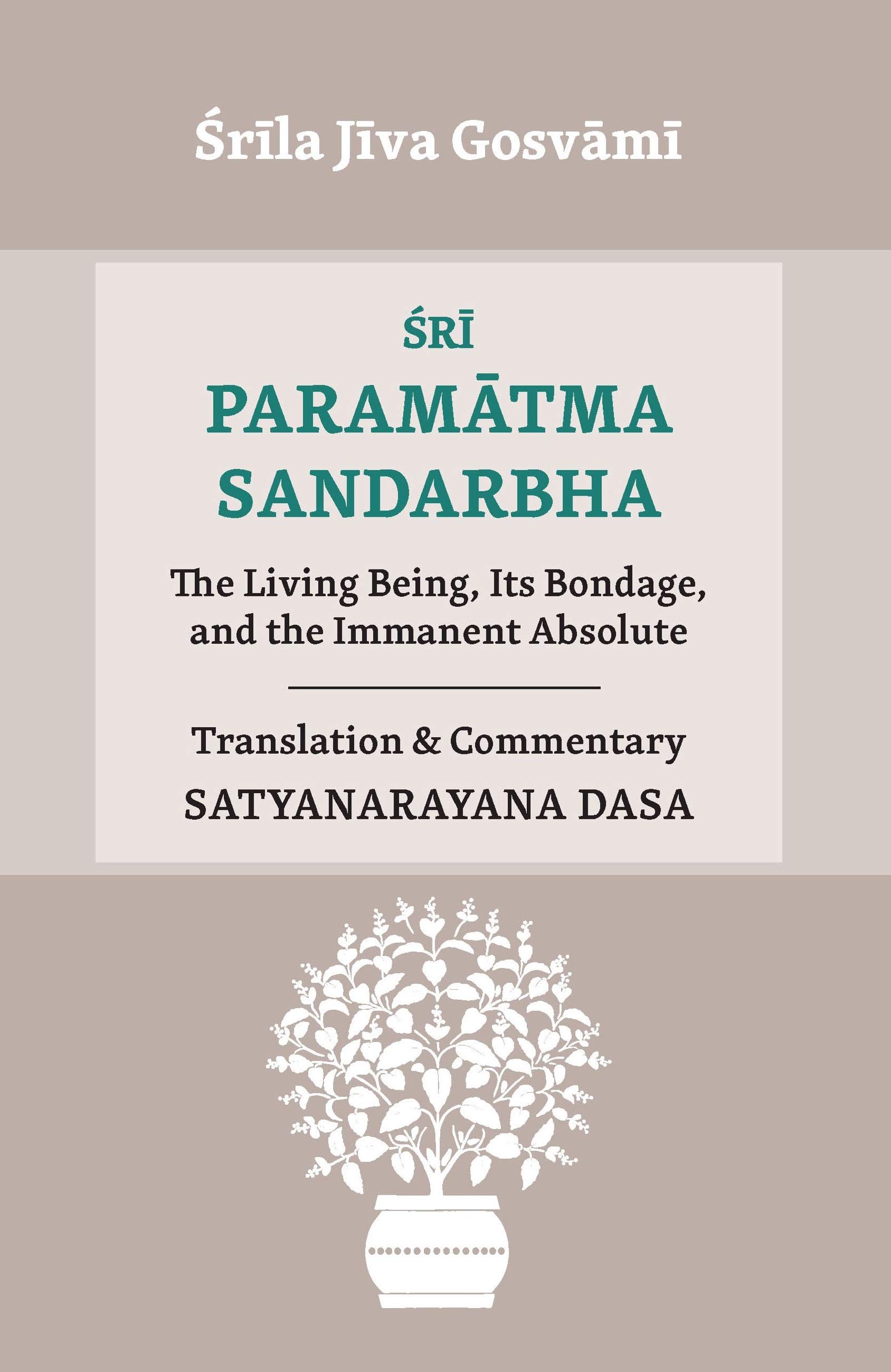 Śrī Paramātma Sandarbha: The Living Being, Its Bondage, and the Immanent Absolute (Ṣaṭ Sandarbha Book 3)