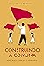 Construindo a Comuna: Democracia radical na Venezuela (Portuguese Edition)